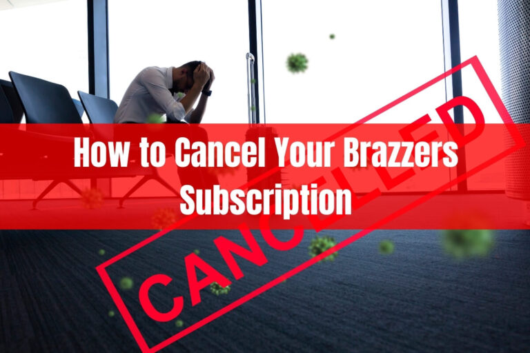 How to Cancel Your Brazzers Subscription: A Step-by-Step Guide