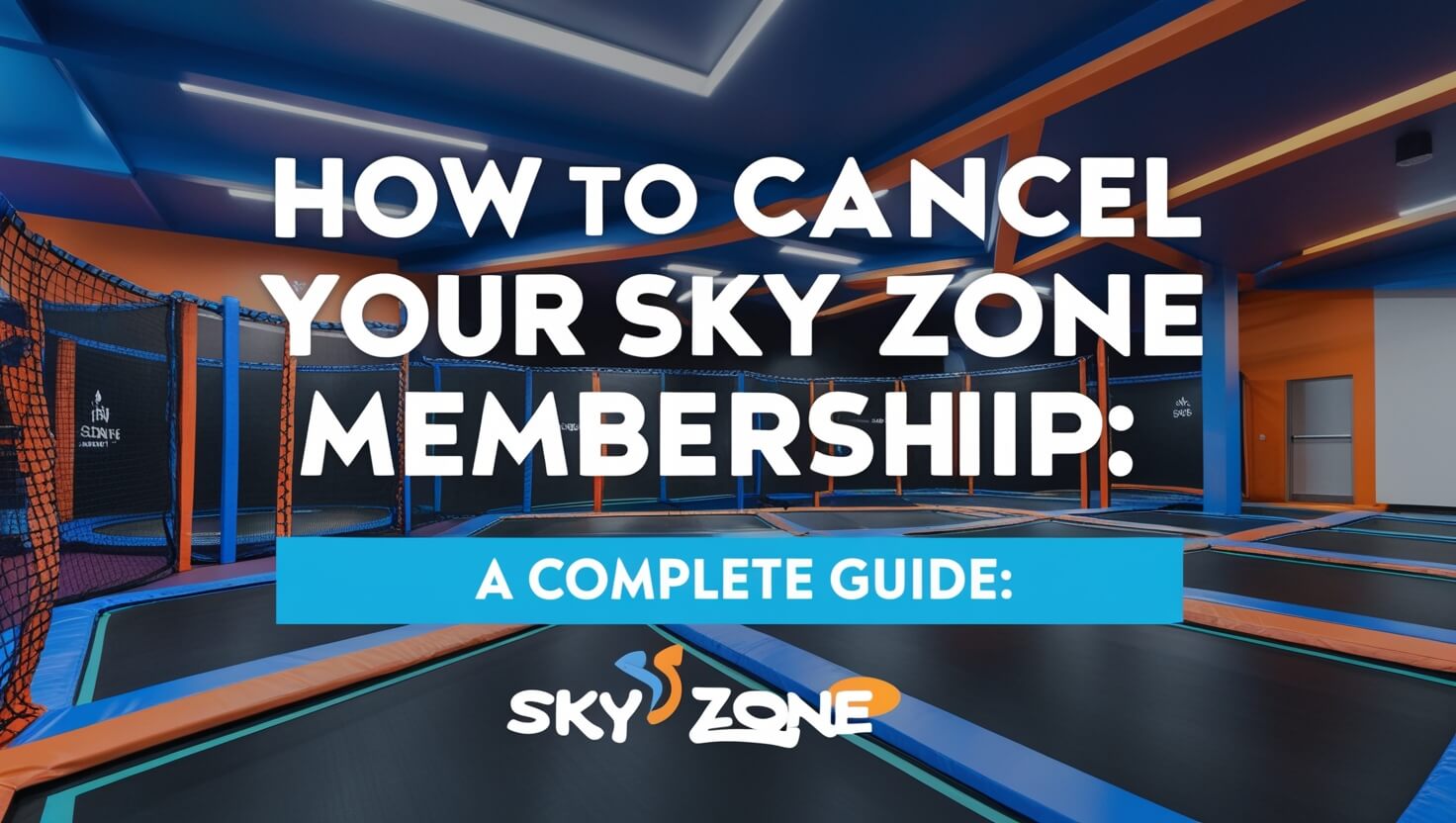 How to Cancel Your Sky Zone Membership